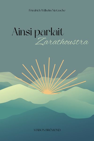 Ainsi parlait Zarathoustra — Friedrich Nietzsche