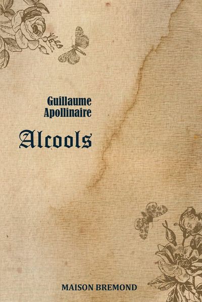 Alcools — Guillaume Apollinaire