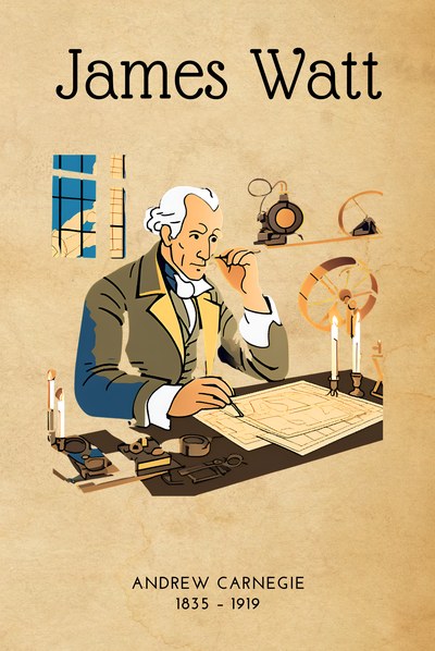 James Watt — Andrew Carnegie