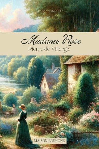 Madame Rose; Pierre de Villerglé — Amédée Achard